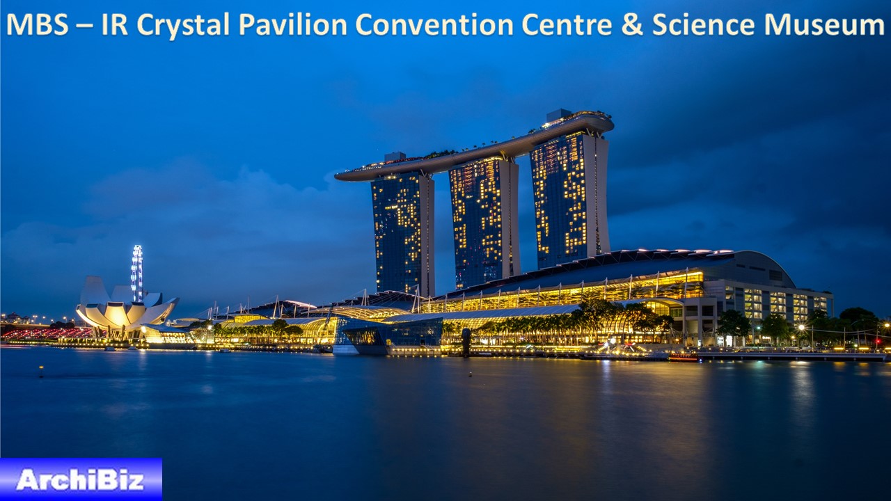 MBS -IR Crystal Pavilion Convention Centre Arts & Science Museum (1)